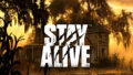 STAY ALIVE